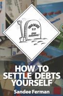 How to Settle Debts Yourself 098375392X Book Cover