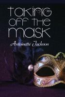 Taking Off the Mask 1480976385 Book Cover