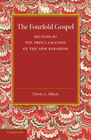 The Fourfold Gospel: The Proclamation of the New Kingdom (Classic Reprint) 1346005176 Book Cover