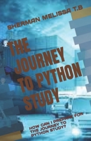 The Journey to Python Study: How Can I Prepare for the Journey to Python Study? B0C5BDM3YD Book Cover