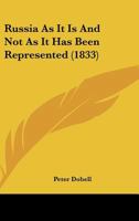 Russia as It Is and Not as It Has Been Represented 1241058113 Book Cover