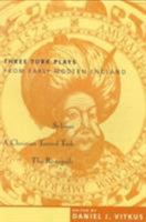 Three Turk Plays from Early Modern England 0231110294 Book Cover