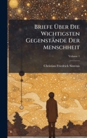 Briefe Ã ber Die Wichtigsten Gegenstände Der Menschheit (German Edition) 1024372553 Book Cover