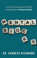 Mental Blocks : A Concise Corporate Guide to Employee Mental Health 1644842262 Book Cover