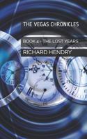 The Vegas Chronicles: Book 4, the Lost Years 1091252645 Book Cover
