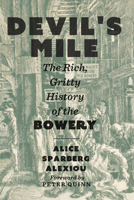 Devil's Mile: The Rich, Gritty History of the Bowery 1531507263 Book Cover