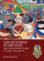 The Hundred Years War, The Lancastrian Years: From Triumph to Defeat, 1399-1453 1806722666 Book Cover
