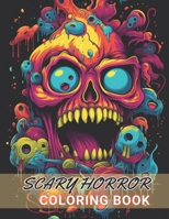 Scary Horror Coloring Book for Adult: 100+ Amazing Coloring Pages for All Ages B0CQPDSKP5 Book Cover