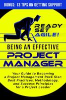 Being an Effective Project Manager : Your Guide to Becoming a Project Management Rock Star: Best Practices, Methodology, and Success Principles for a Project Leader 1953494064 Book Cover