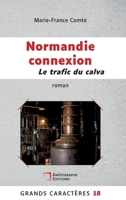 Normandie connexion Le trafic du calva: Grands Caractères 18 Relié Cartonné Dos rond Sans couture 2959020960 Book Cover
