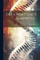 De La Mort Subite & Imprévue... 1021289353 Book Cover