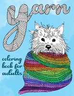 Yarn Coloring Book for Adults: Knitting Coloring Book B08YDNHZD4 Book Cover
