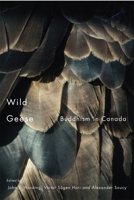 Wild Geese: Buddhism in Canada 0773536671 Book Cover