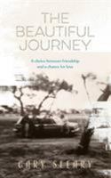 The Beautiful Journey: A Choice Between Friendship and a Chance for Love 0648002802 Book Cover