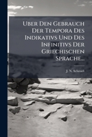 Uber Den Gebrauch Der Tempora Des Indikativs Und Des Infinitivs Der Griechischen Sprache... 1279699965 Book Cover