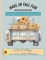 Haul In Fall Fun: With Activities for Fall, Halloween and Thanksgiving B0CK3K6D14 Book Cover