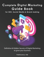 Complete Digital Marketing Guide Book for SEO, Social Media & Brand awareness: Definitive & Hidden Secrets of Digital Marketing to grow your business 1706123957 Book Cover