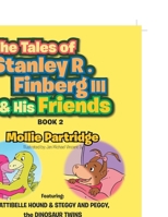 THE TALES OF STANLEY R. FINBERG III and HIS FRIENDS BOOK 2: FEATURING: PATTIBELLE HOUND & STEGGY AND PEGGY, the DINOSAUR TWINS Transformational learni 1465310320 Book Cover