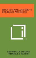 How To Speak And Write For Rural Audiences 1258468638 Book Cover