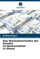 Das Wechselverhalten der Kunden im Bankensektor in Ghana 6205893150 Book Cover