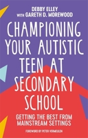 Championing Your Autistic Teen at Secondary School: Getting the Best from Mainstream Settings 183997074X Book Cover