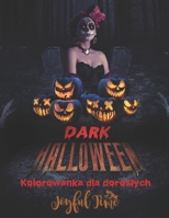 Dark Halloween: Kolorowanka dla dorosłych z 49 obrazkami o tematyce Halloween B0BHC22JSP Book Cover