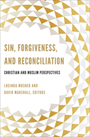 Sin, Forgiveness, and Reconciliation: Christian and Muslim Perspectives 1626162840 Book Cover