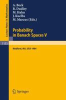 Probability in Banach Spaces V: Proceedings of the International Conference Held in Medford, Usa, July 16-27, 1984 (Lecture Notes in Mathematics) 3540157042 Book Cover