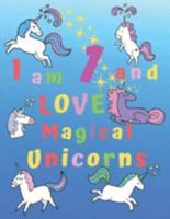 I am 1 and LOVE Magical Unicorns: I am One and Love Magical Unicorns Coloring Book with BONUS Short Story Coloring Story Book and 6 Bonus Unicorn ... Keep Children Active and Creative for Hours! 169194467X Book Cover