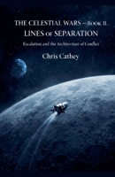 The Celestial Wars - Book II: Lines of Separation Escalation and the Architecture of Conflict B0GP5ZFJQC Book Cover