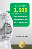 Je réponds à 1 500 questions sur les hormones, le métabolisme et la nutrition (French Edition) 167165594X Book Cover