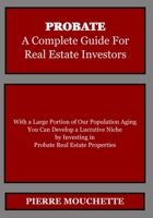 PROBATE – A Complete Guide for Real Estate Investors B08R665DXT Book Cover