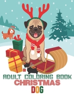 Adult Coloring Book Christmas Dog: coloring book perfect gift idea for Christmas dog lover men, women, girls, boys, family and friends. B08KGT7HJX Book Cover