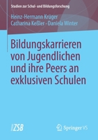 Bildungskarrieren von Jugendlichen und ihre Peers an exklusiven Schulen 3658131616 Book Cover