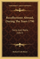 Recollections Abroad, During The Years 1790: Sicily And Malta 1437105238 Book Cover