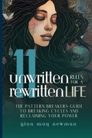 11 Unwritten Rules for a Rewritten Life: The Pattern Breaker’s Guide to Breaking Cycles and Reclaiming Your Power B0FWX3SBMZ Book Cover