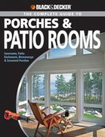 The Complete Guide to Porches & Patio Rooms: Sunrooms, Patio Enclosures, Breezeways & Screened Porches 1589234200 Book Cover