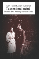 Tausendmal nein! I: Der Anfang war das Ende (German Edition) 1090913915 Book Cover