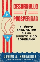 Desarrollo y Prosperidad: el �xito econ�mico en un Puerto Rico soberano B09M9CZ8DG Book Cover