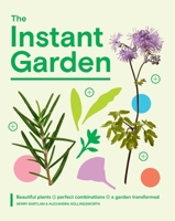 The Instant Garden: Transform Your Outdoor Space and Create Immediate Impact 1837834520 Book Cover