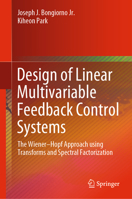 Design of Linear Multivariable Feedback Control Systems: The Wiener–Hopf Approach using Transforms and Spectral Factorization 3030443558 Book Cover