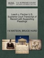 Leach v. Fischer U.S. Supreme Court Transcript of Record with Supporting Pleadings 1270143662 Book Cover