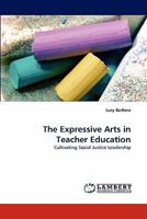 The Expressive Arts in Teacher Education 3844329404 Book Cover