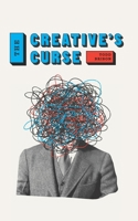 The Creative's Curse: Find the Creative Confidence to Walk with Your Demons 1796821756 Book Cover