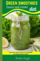 Green smoothies diet: Sauces and creams B08N5GJN27 Book Cover