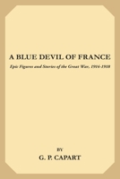 A Blue Devil of France: Epic Figures and Stories of the Great War, 1914-1918 9355343353 Book Cover