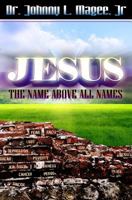 Jesus: The Name Above All Names 147015224X Book Cover