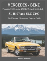 Mercedes-Benz, the Modern SL Cars, the R107 and C107: From the 350sl/Slc to the 560sl and 500 Rally 1516859731 Book Cover
