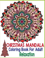 Christmas mandala coloring book for adult relaxation: An Adult Coloring Book with Fun, Easy, and Relaxing Coloring Pages for Christmas Lovers (Christmas Coloring Books) Pages 8.5''/11'' to Color B08P4MN1Q7 Book Cover