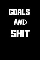 Goals And Shit: Notebook 6 x 9 size 120 Pages 1677786558 Book Cover